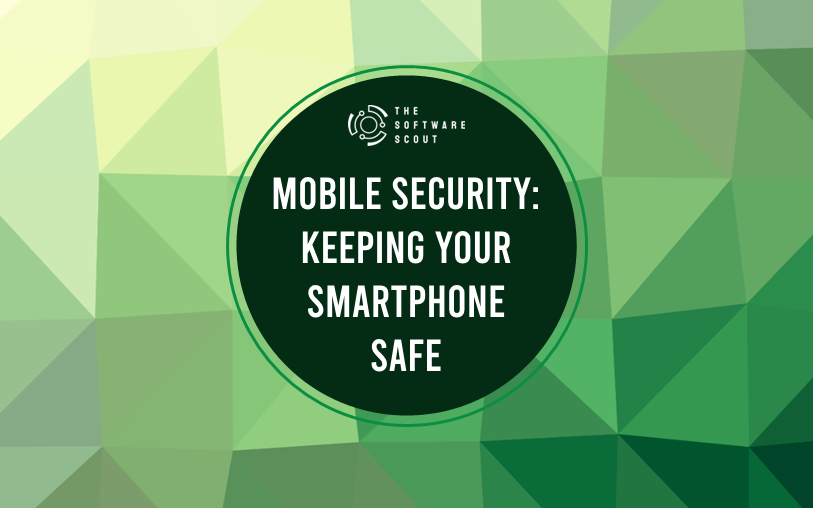 Mobile Security: Keeping your smartphone safe